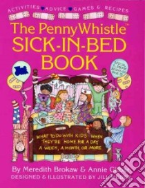 The Penny Whistle Sick-In-Bed Book libro in lingua di Brokaw Meredith, Gilbar Annie, Weber Jill (ILT)