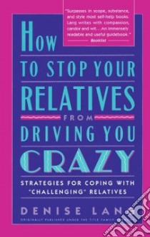 How to Stop Your Relatives from Driving You Crazy libro in lingua di Lang Denise V.