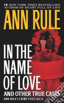 In the Name of Love libro in lingua di Rule Ann