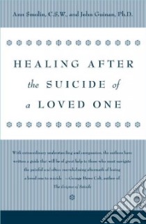 Healing After the Suicide of a Loved One libro in lingua di Smolin Ann, Guinan John, Smoin Ann