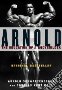 Arnold libro in lingua di Schwarzenegger Arnold, Hall Douglas Kent