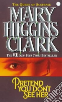 Pretend You Don't See Her libro in lingua di Clark Mary Higgins