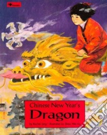 Chinese New Year's Dragon libro in lingua di Sing Rachel, Liu Chao Wei (ILT)