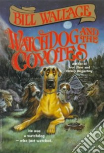 Watchdog and the Coyotes libro in lingua di Wallace Bill