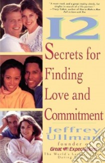 12 Secrets for Finding Love and Commitment libro in lingua di Ullman Jeffrey
