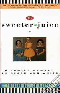 The Sweeter the Juice libro in lingua di Haizlip Shirlee Taylor