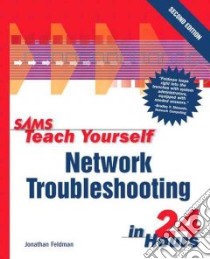 Sams Teach Yourself Network Troubleshooting in 21 Days libro in lingua di Jonathan Feldman