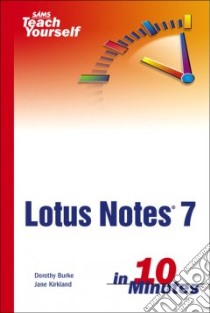 Sams Teach Yourself Lotus Notes 7 in 10 Minutes libro in lingua di Dorothy Burke