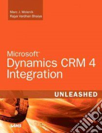 Microsoft Dynamics CRM 4 Integration Unleashed libro in lingua di Wolenik Marc J., Bhaiya Rajya Vardhan