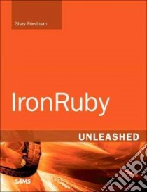 IronRuby Unleashed libro in lingua di Friedman Shay
