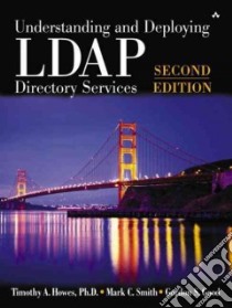 Understanding and Deploying Ldap Directory Services libro in lingua di Howes Timothy A. Ph.d., Smith Mark C., Good Gordon S.