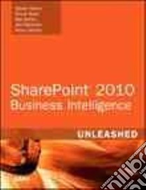 Microsoft Sharepoint 2010 Business Intelligence Unleashed libro in lingua di Mann Steven, Rivel Chuck, Barley Ray, Pletscher Jim, Ismaily Aneel