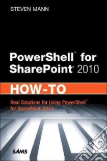 PowerShell for SharePoint 2010 How-To libro in lingua di Mann Steve