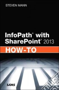 Infopath With Sharepoint 2013 How-to libro in lingua di Mann Steven