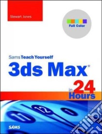 Sams Teach Yourself 3ds Max in 24 Hours libro in lingua di Jones Stewart