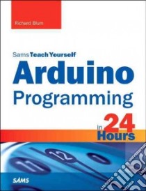 Arduino Programming in 24 Hours libro in lingua di Blum Richard