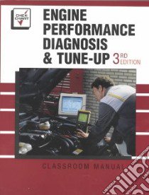 Engine Performance Diagnosis and Tune-Up libro in lingua di Clark George T. (EDT), Fennema Roger L. (EDT), Dupuy Richard K. (EDT), Turney William J. (EDT)
