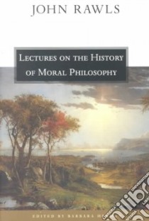 Lectures on the History of Moral Philosophy libro in lingua di Rawls John, Herman Barbara (EDT)