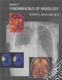 Squire's Fundamentals of Radiology libro in lingua di Novelline Robert A., Squire Lucy Frank