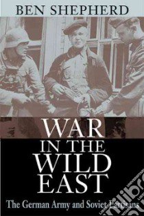 War in the Wild East libro in lingua di Shepherd Ben