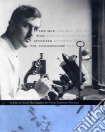 The Man Who Invented the Chromosome libro in lingua di Harman Oren Solomon