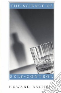 Science of Self-control libro in lingua di Howard Rachlin