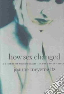 How Sex Changed libro in lingua di Meyerowitz Joanne
