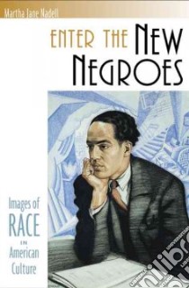 Enter the New Negroes libro in lingua di Nadell Martha Jane