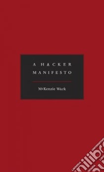A Hacker Manifesto libro in lingua di Wark McKenzie