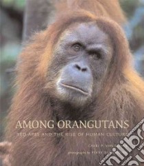 Among Orangutans libro in lingua di Schaik Carel Van, Van Duijnhoven Perry (PHT)