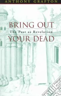 Bring Out Your Dead libro in lingua di Grafton Anthony T.