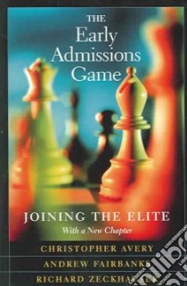 The Early Admissions Game libro in lingua di Avery Christopher, Fairbanks Andrew, Zeckhauser Richard