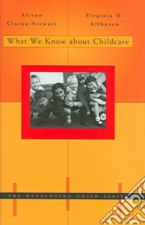 What We Know About Child Care libro in lingua di Clarke-Stewart Alison, Allhusen Virginia D.