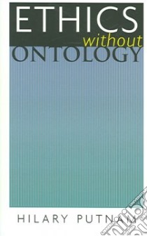 Ethics Without Ontology libro in lingua di Putnam Hilary