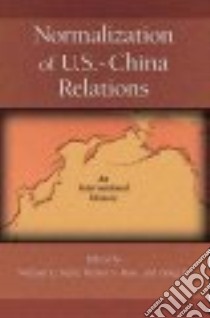 Normalization of U.S.-China Relations libro in lingua di Kirby William C. (EDT), Ross Robert S. (EDT), Li Gong (EDT), Gong Li (EDT)