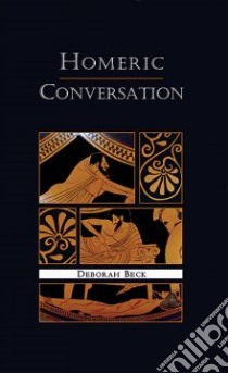 Homeric Conversation libro in lingua di Beck Deborah