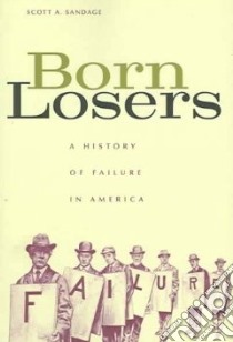 Born Losers libro in lingua di Sandage Scott A.