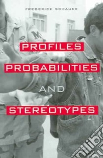 Profiles, Probabilities, And Stereotypes libro in lingua di Schauer Frederick F.