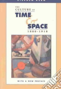 The Culture of Time and Space 1880-1918 libro in lingua di Kern Stephen