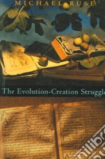 The Evolution-creation Struggle libro in lingua di Ruse Michael