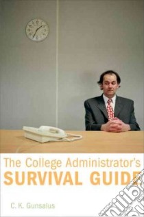The College Administrator's Survival Guide libro in lingua di Gunsalus C. K.
