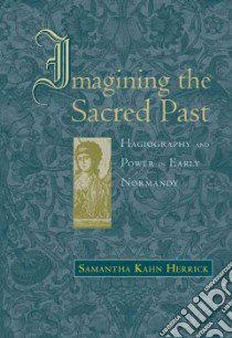 Imagining the Sacred Past libro in lingua di Herrick Samantha Kahn
