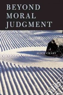 Beyond Moral Judgment libro in lingua di Crary Alice