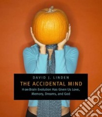 The Accidental Mind libro in lingua di Linden David J.