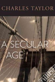 A Secular Age libro in lingua di Taylor Charles