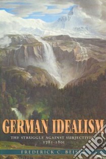 German Idealism libro in lingua di Beiser Frederick C.
