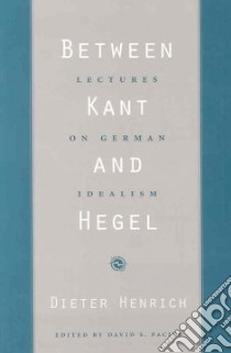 Between Kant and Hegel libro in lingua di Henrich Dieter, Pacini David S. (EDT)