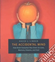 The Accidental Mind libro in lingua di Linden David J.