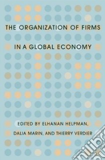 The Organization of Firms in a Global Economy libro in lingua di Helpman Elhanan (EDT), Marin Dalia (EDT), Verdier Thierry (EDT)