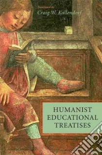 Humanist Educational Treatises libro in lingua di Kallendorf Craig W. (TRN)